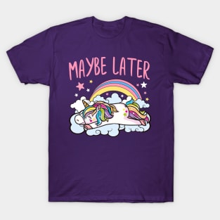 Maybe Later Unicorn Cute Funny Girly T-Shirt